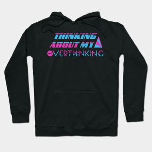 Thinking About My Overthinking Hoodie